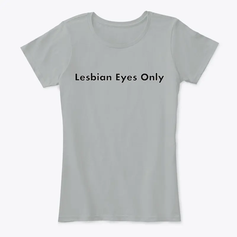 Lesbian Eyes Only Teeshirt