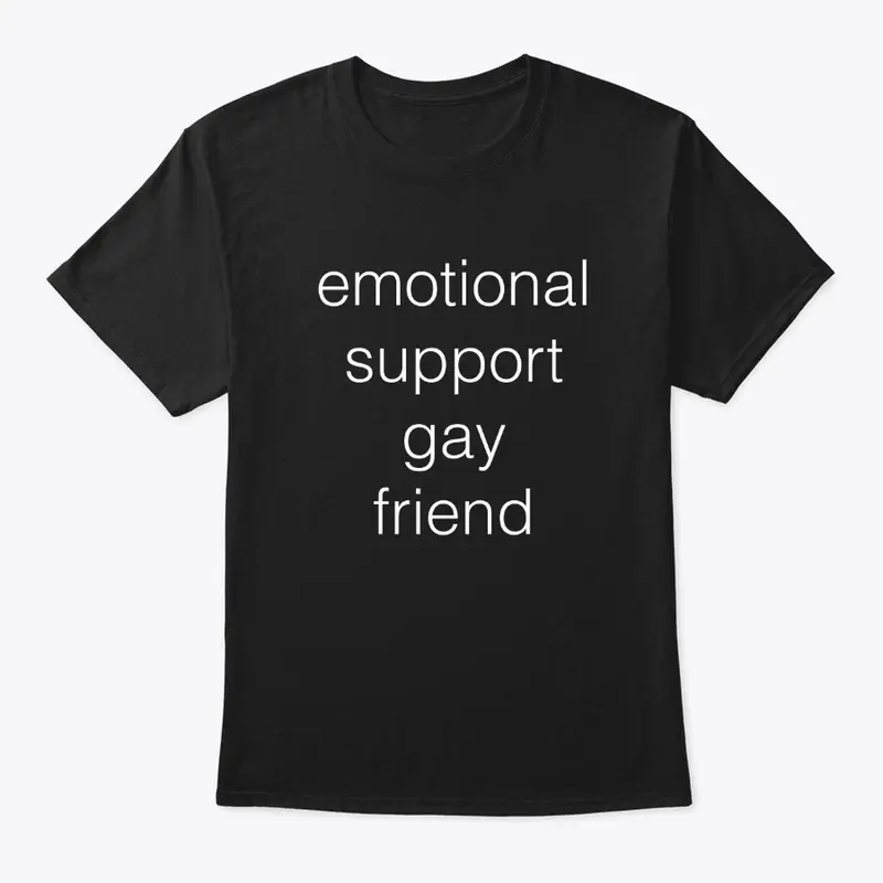 emotional support gay friend white text